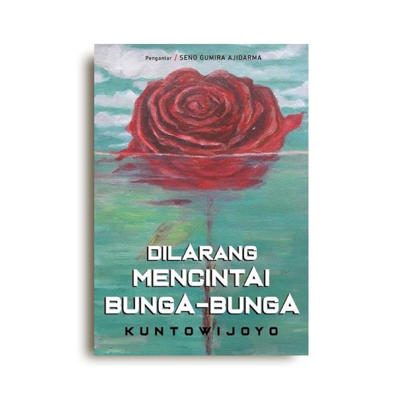 Dilarang Mencintai Bunga-Bunga - Kuntowijoyo