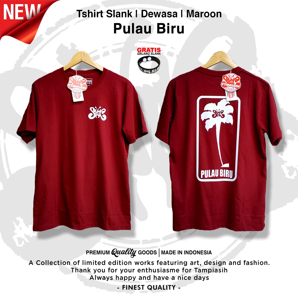 PULAU BIRU MAROON - LENGAN PENDEK - 100% ORIGINAL MADE IN SLANKERS - BAJU KAOS SLANK - TAMPIASIH STO
