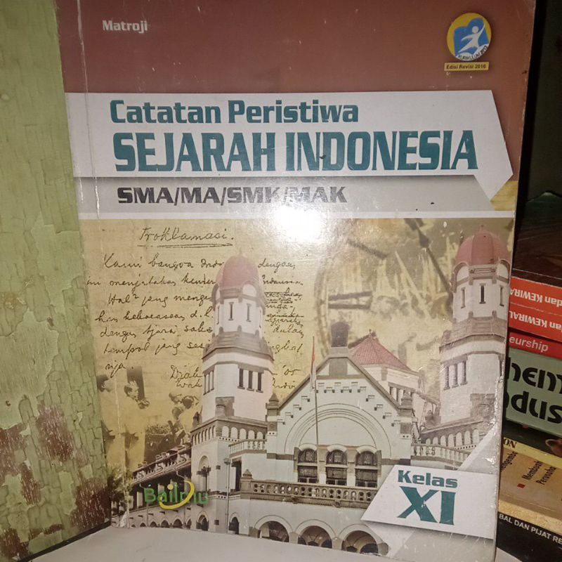 buku catatan peristiwa."Sejarah Indonesia"untuk SMA/MA/SMK/Mak, kelas XI, Karangan Matroji.