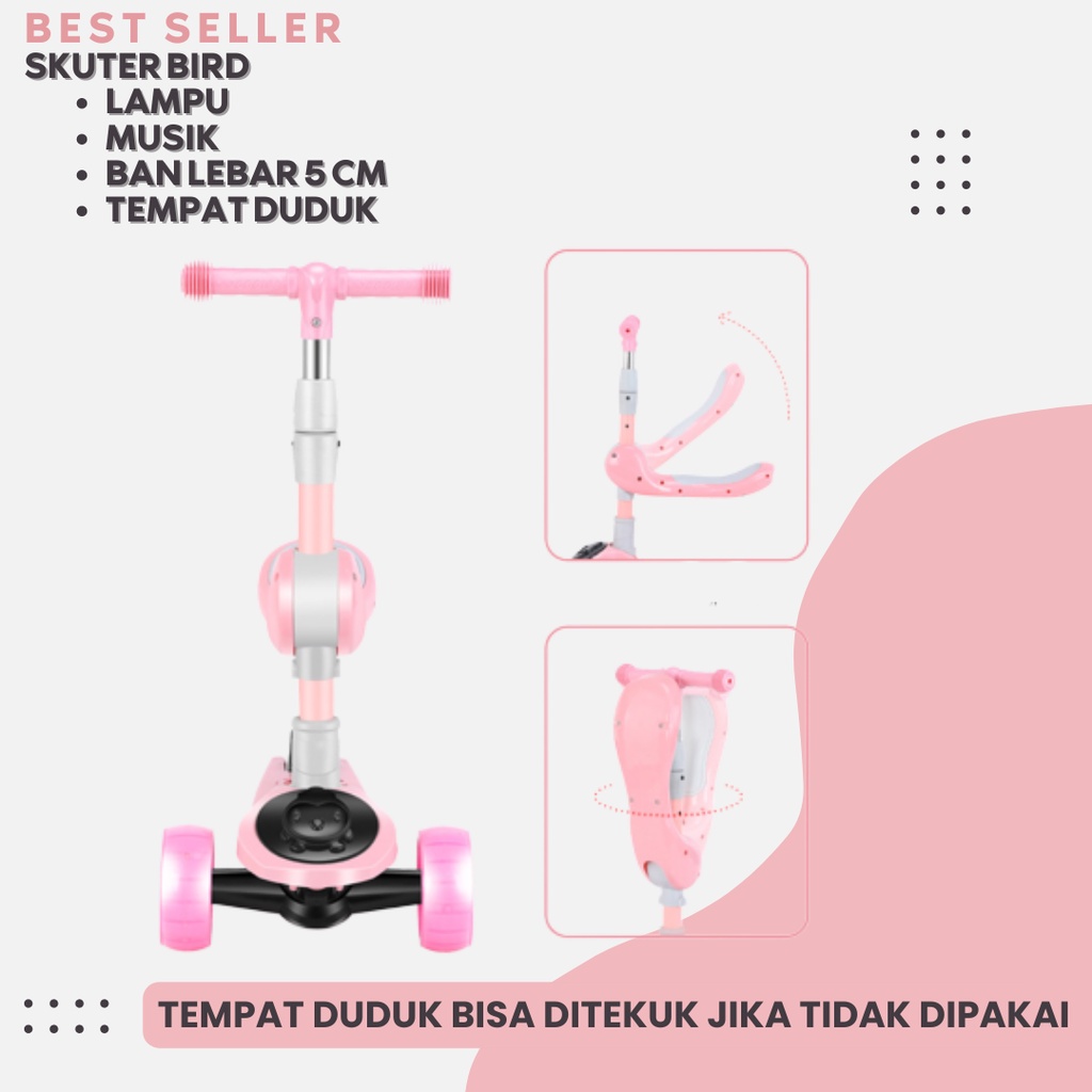 Scooter Anak Skuter Otoped Roda 3 Type Bird Mainan Anak Musik  Tempat duduk dan Lampu