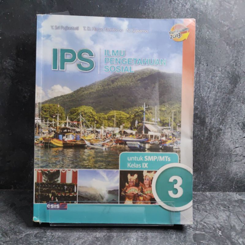 Buku Ips kelas 9, IX, SMP, Esis, Kurikulum 2013, Y. Sri Pujiastuti, T. D. Haryo Tamtomo, N. Suparno.