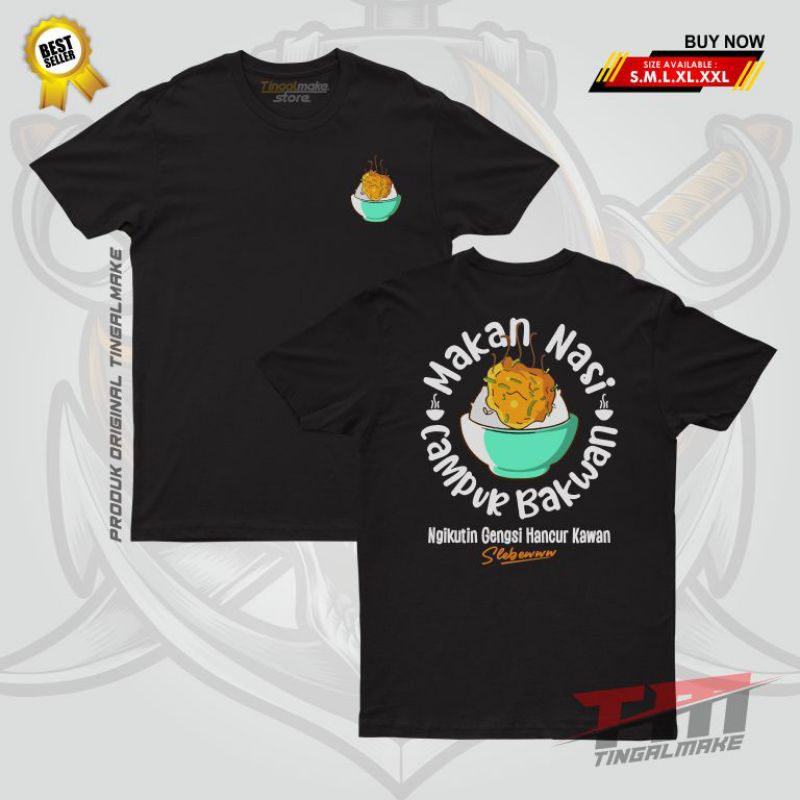 Kaos kata-kata | Makan nasi campur bakwan nurutin gengsi hancur kawan | Kaos Gimmick | T-shirt Kekin