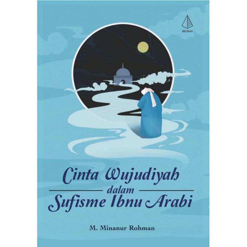 Cinta Wujudiyah dalam Sufisme Ibnu Arabi