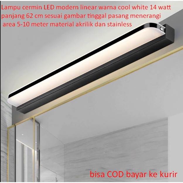 Lampu cermin LED modern linear warna cool white 14 watt panjang 62 cm sesuai gambar tinggal pasang m
