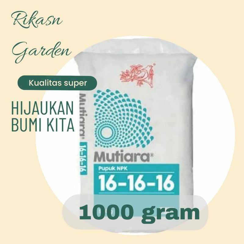 pupuk NPK mutiara 16:16:16 1kg (KEMASAN REPACK) pupuk daun