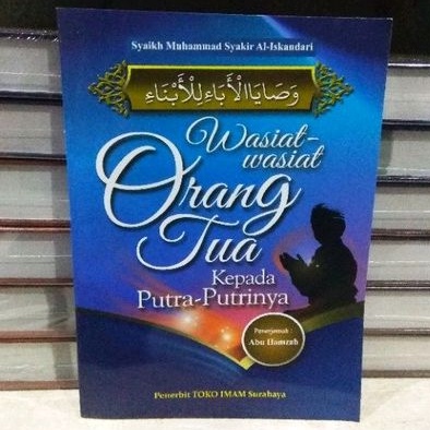 Wasiat-Wasiat Orang Tua Kepada Putra-Putrinya