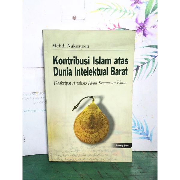 Kontribusi Islam atas Dunia Intelektual Barat buku ori