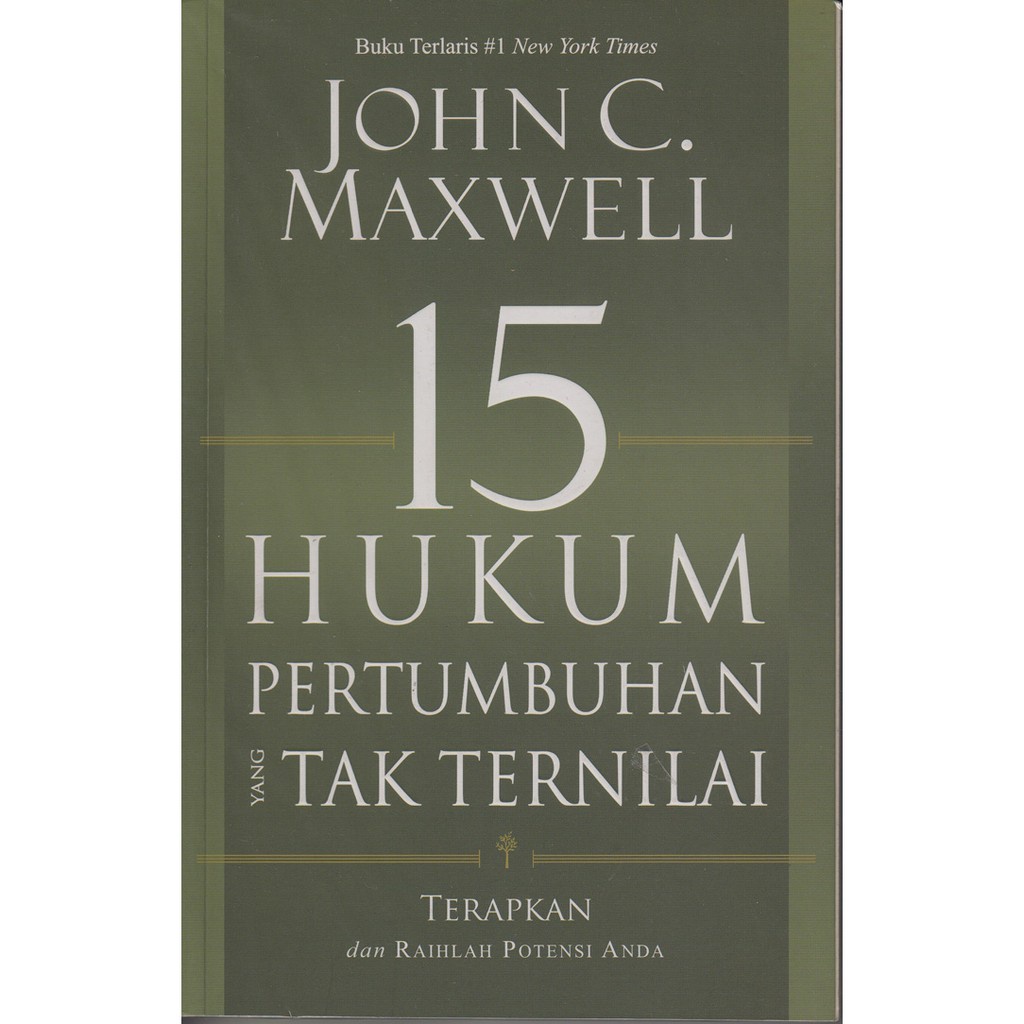 15 Hukum Pertumbuhan Yang Tak Ternilai. John C Maxwell.