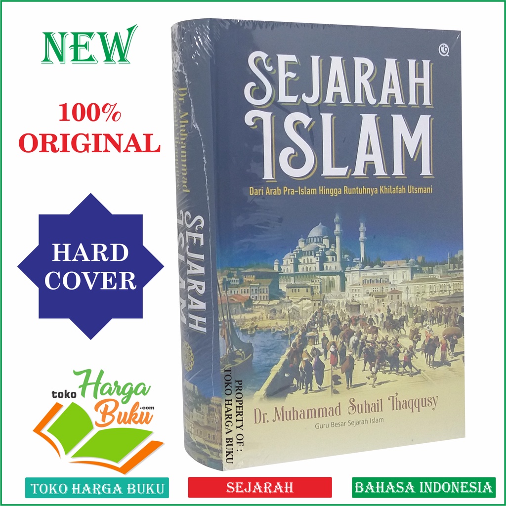 Sejarah Islam Dari Arab Pra-Islam Hingga Runtuhnya Khilafah Utsmani Karya Dr Muhammad Suhail Thaqqusy Guru Besar Sejarah Islam dari Pra Islam Hingga Runtuhnya Daulah Utsmaniyyah Pe