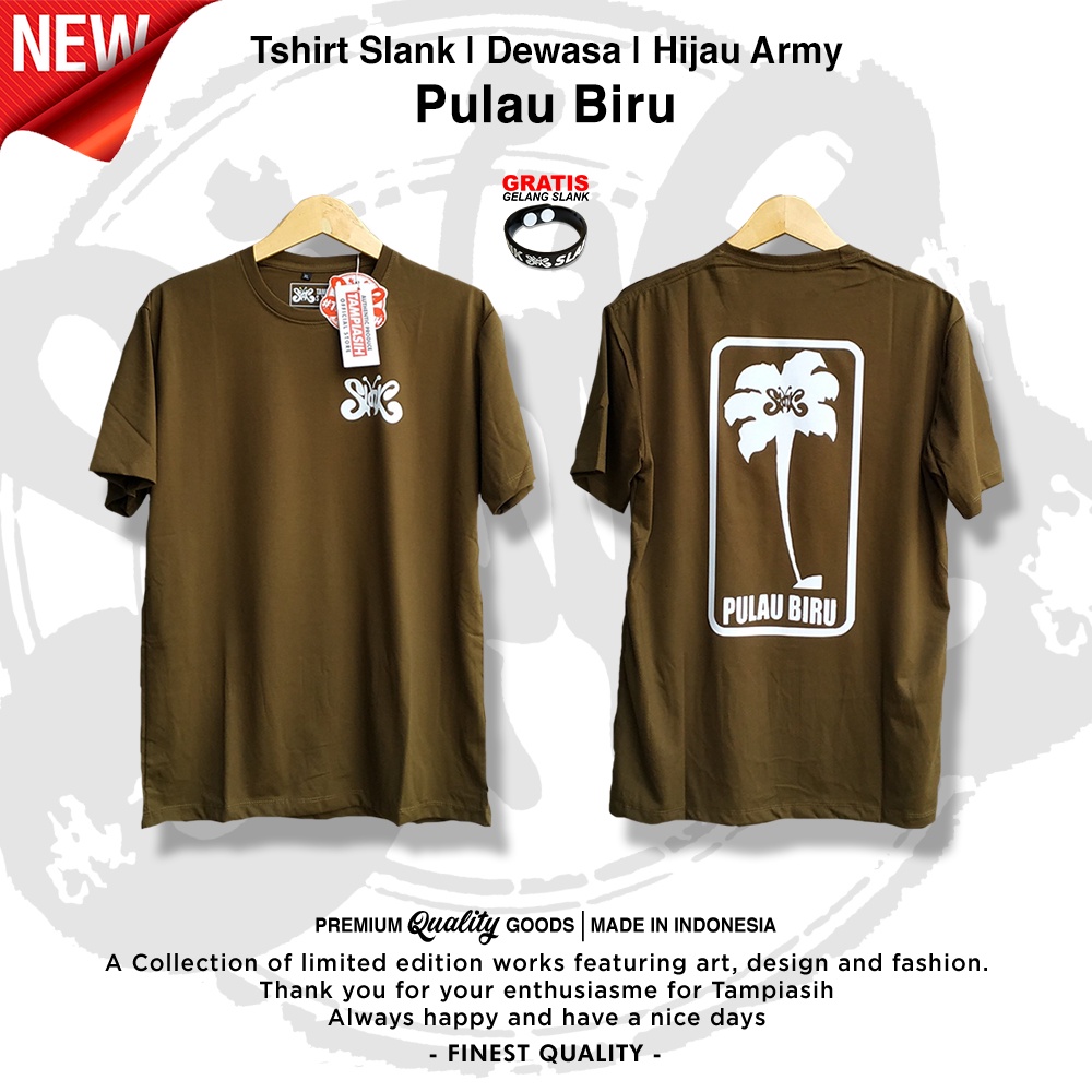 PULAU BIRU - HIJAU ARMY - LENGAN PENDEK - 100% ORIGINAL MADE IN SLANKERS - BAJU KAOS SLANK - TAMPIAS