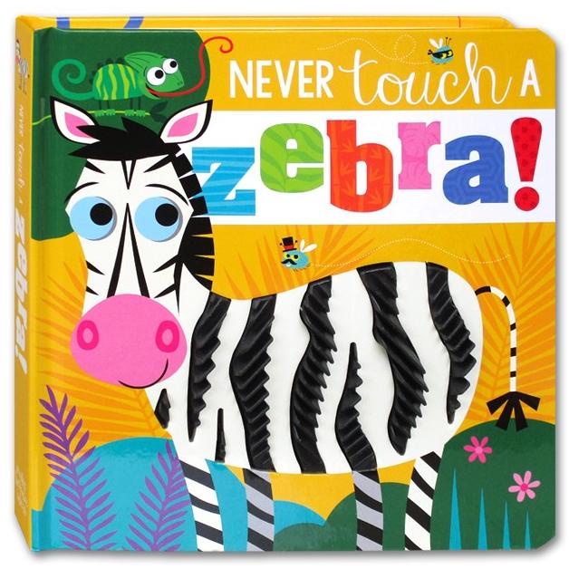 

Never Touch a Zebra Touch and Feel Board book