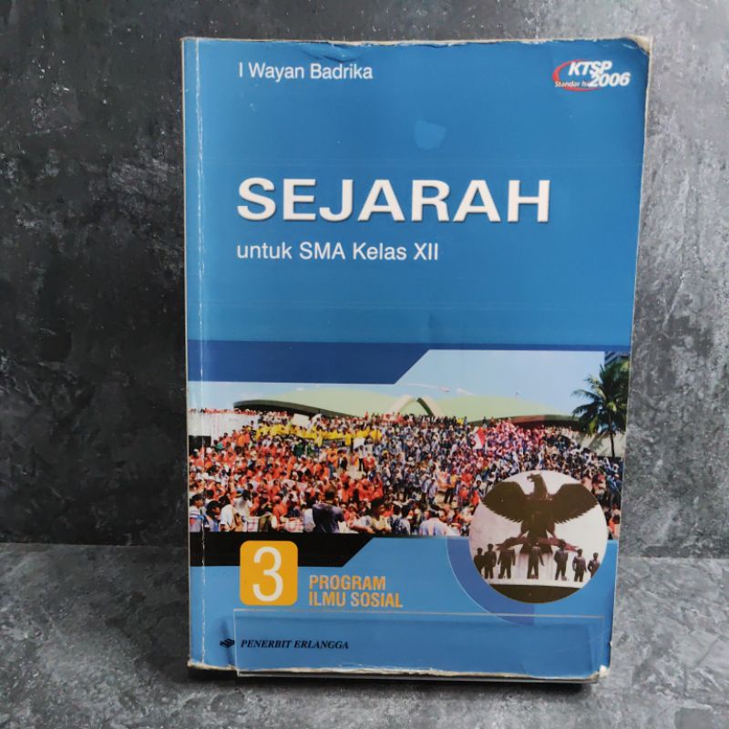 Buku Sejarah Program Ilmu Sosial kelas 12, XII, SMA, KTSP 2006, I Wayan Badrika, Penerbit Erlangga.