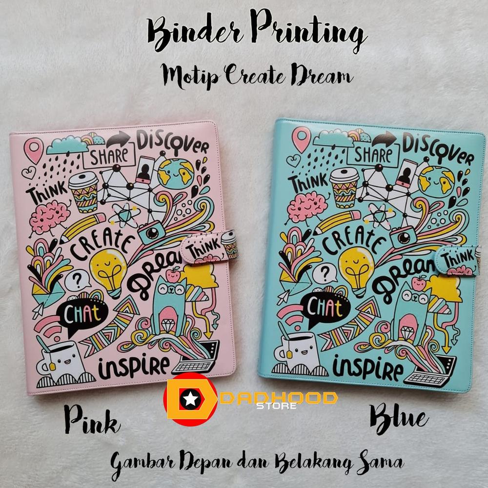 

BINDER PRINTING MOTIP CREATE DREAM PINK&BLUE A5 DAN B5 TERLARISS...,,,,,