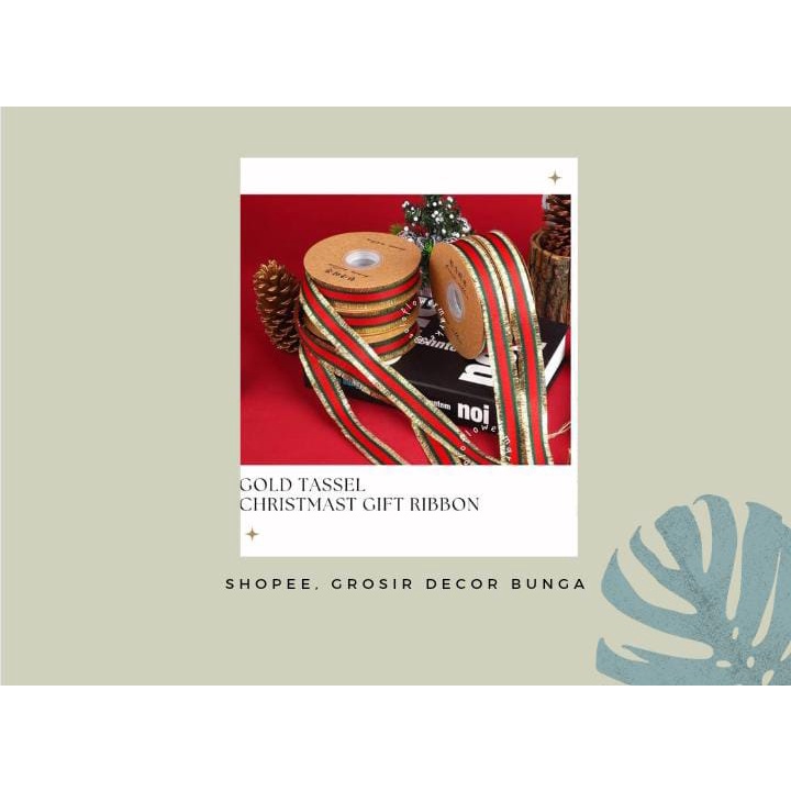 

ECO GOLD TASSEL CHRISTMAS GIFT RIBBON Pita Natal Edisi Christmas PitaPita Hampers Natal (PER METER ) Pita Merry Christmas / Pita Kado Hampers Natal 2 cm / Pita Kado Natal 2,5cm PITA PARCEL KOREAN RIBBON FLOWER BOUQUET BUKET BUNGA ARTIFICIAL WRAPPING