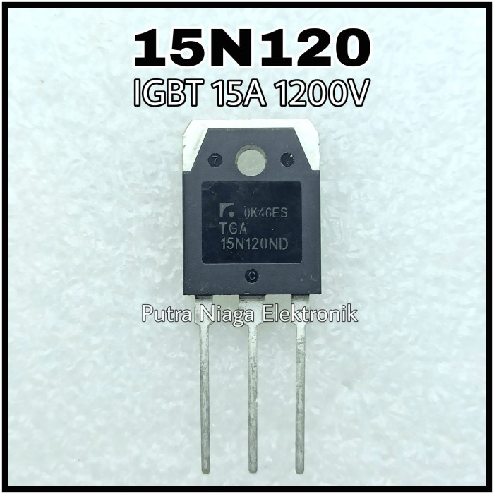 IGBT 15A 1200N N-Channel 15N120 N-Ch TGA15N120 putr4n14 Kualitas Baik