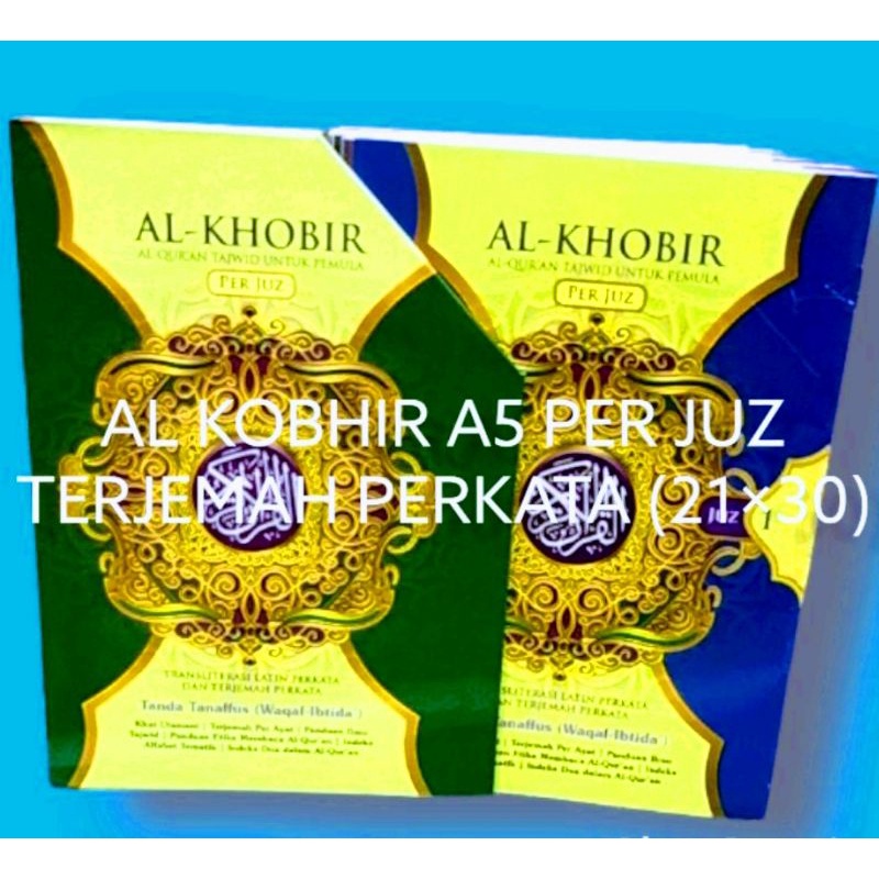 AL QURAN AL KHOBiIR PER JUZ TRANSLITERASI LATIN PERKATA DAN TERJEMAH UKURAN SEDANG A5(21×30)