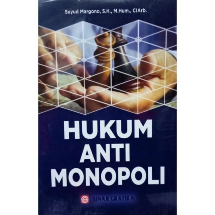 Hukum Anti Monopoli  Suyud Margono S.H., M.Hum, CIArb.  SINAR GRAFIKA PREMIUM AJ-HKM-EKN FAKULTAS HU