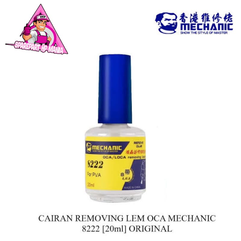 CAIRAN REMOVING LEM OCA LOCA MECHANIC 8222 (20ML) FOR PVA PENGHANCUR LEM FRAME ORIGINAL