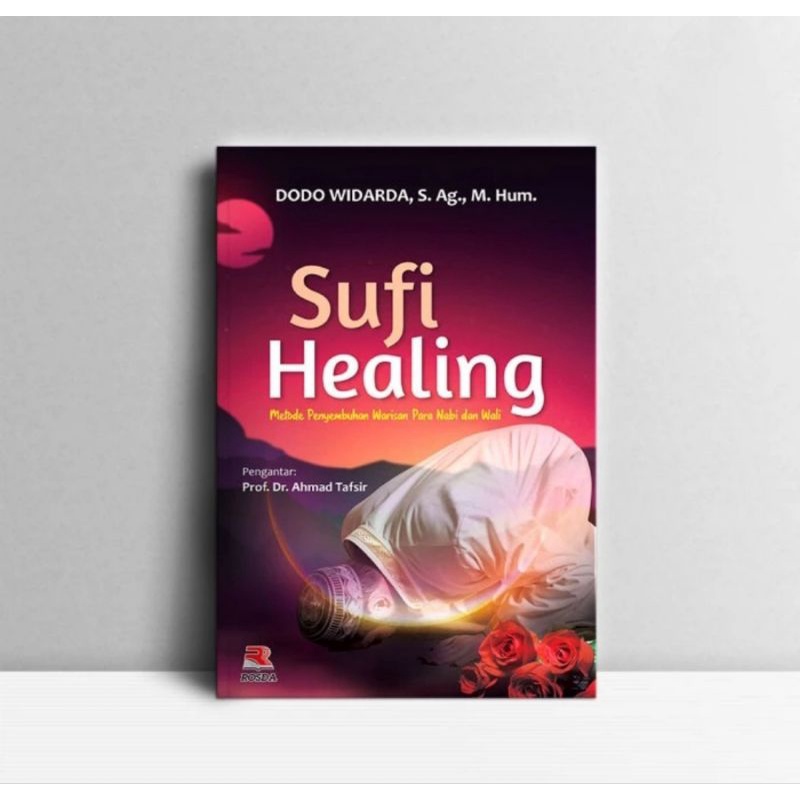 Buku Original Buku Sufi Healing : Metode Penyembuhan Warisan Para Nabi dan Wali Rosda
