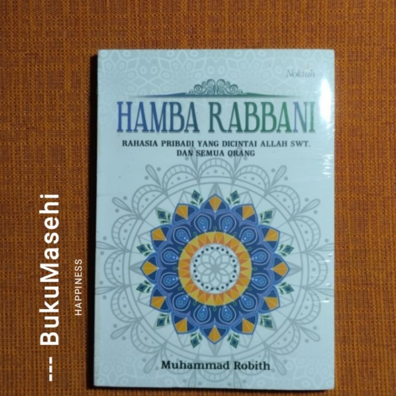 HAMBA RABBANI, Rahasia Pribadi yang Dicintai Allah SWT dan Semua Orang-- Muhammad Robith