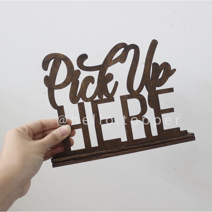 

SIGN KAYU PICK UP HERE / TABLE SIGN PICK UP HERE KAYU