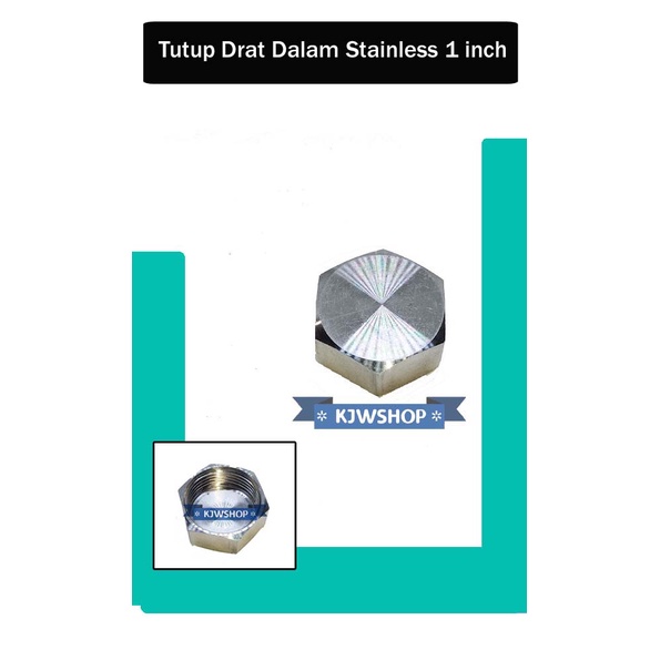 Tutup Drat Dalam 1" Stainless Ukuran 1" Plug Stainless Steel Pipa ukuran 1inch TEBAL Tutup Stenlis 1