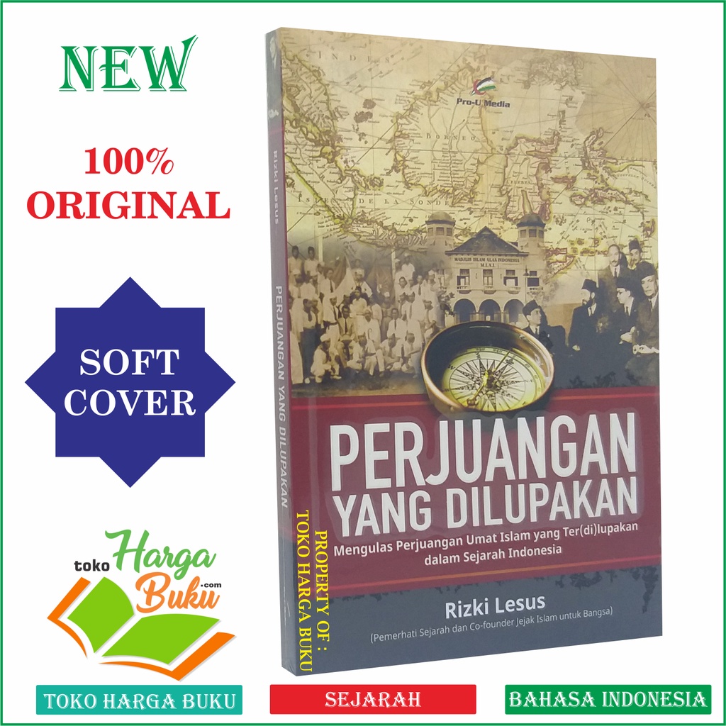 Foto Perjuangan yang Dilupakan ORIGINAL Mengulas Perjuangan Umat Islam dalam Sejarah Indonesia Pro-U Media