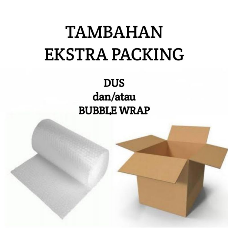 

Packing Tambahan Kardus dan/atau bubble wrap