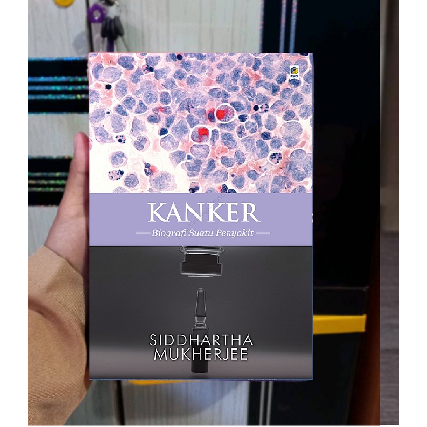 Siddhartha Mukherjee - Kanker: Biografi Suatu Penyakit