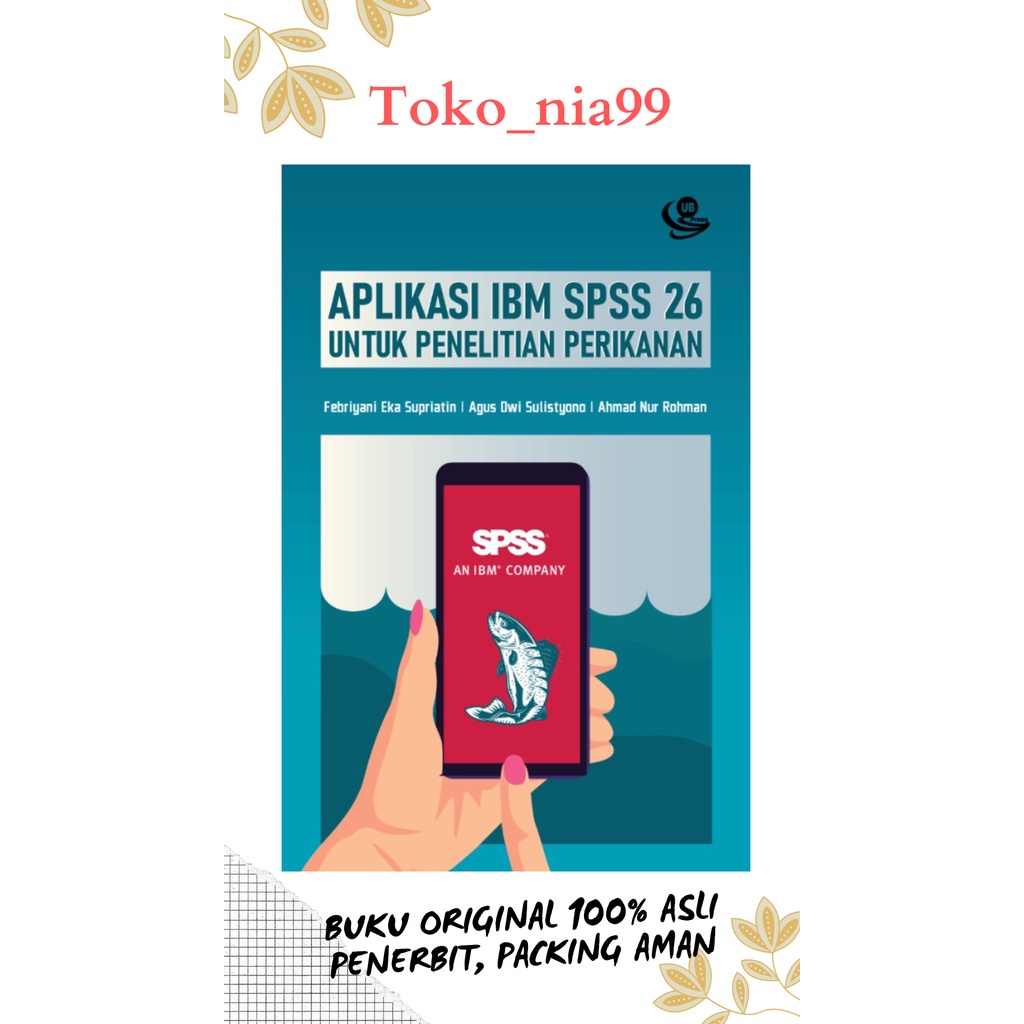 Buku Aplikasi IBM SPSS 26 untuk Penelitian Perikanan - Original UB Press