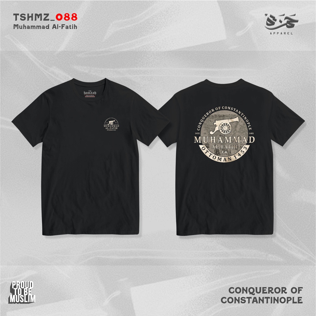 Kaos Dakwah - Muhammad Al Fatih - Sultan Muhammad Al- Fatih - Kaos Hamzahapparel - Kaos Muslim - Kao