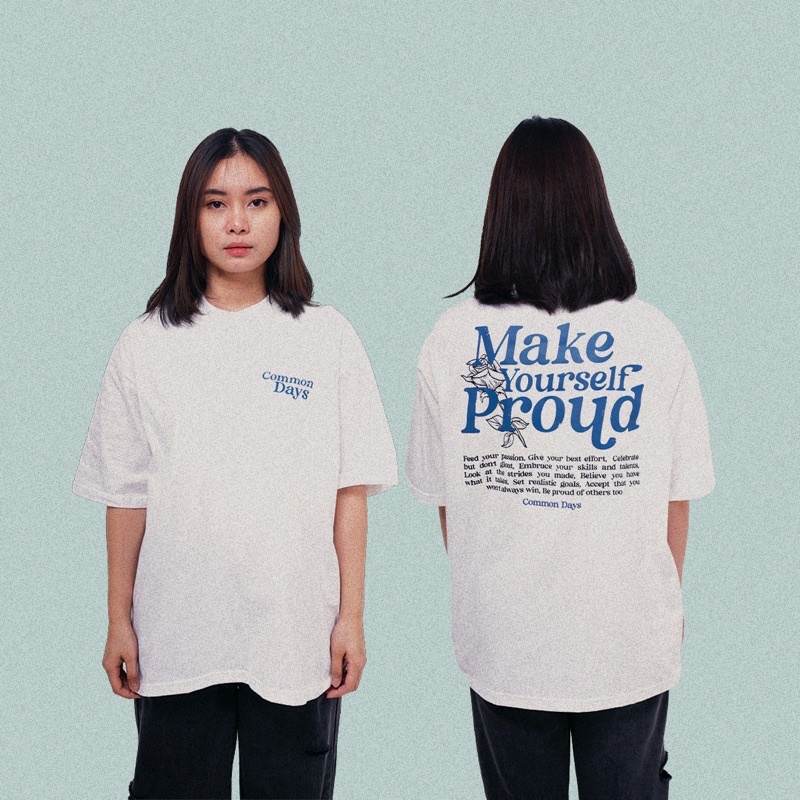 common days | Oversized Unisex T-shirt Make Yourself Proud / Kaos Oversize / Tee / White / putih / Smiley / Cewek Cowok Wanita Pria / Cotton Combed 24s / Premium / adlv / peanut stain / nomad studio / quote / insurgent / thanksinsomnia