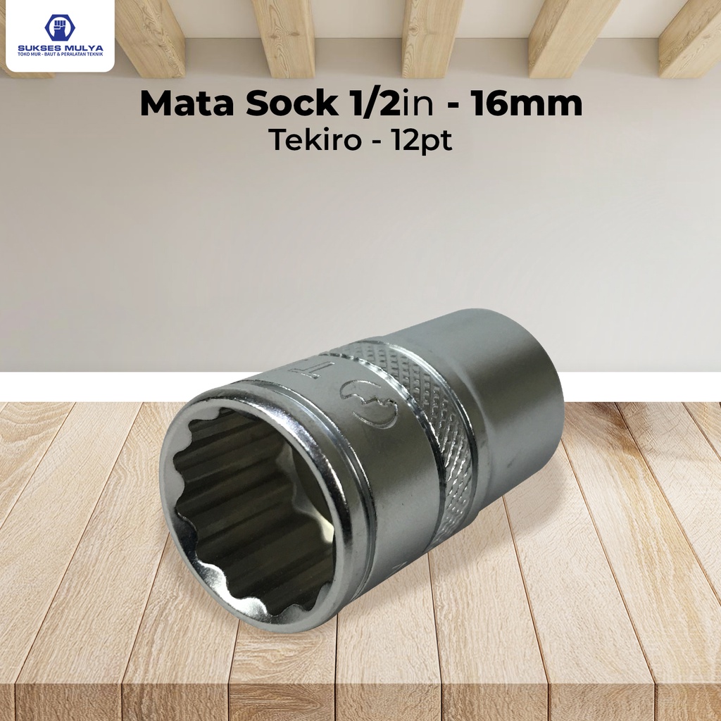Mata Kunci Sock DR 12 PT 16 mm Tekiro Mata Sock