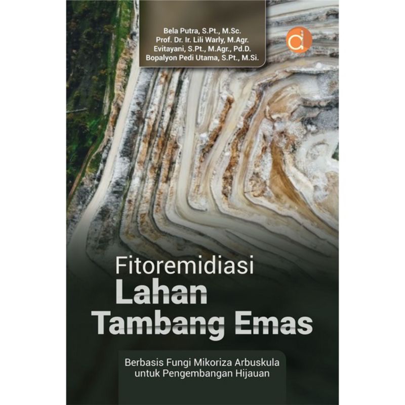 Buku Fitoremidiasi Lahan Tambang Emas Berbasis Fungi Mikoriza Arbuskula Untuk Pengembangan Hijauan