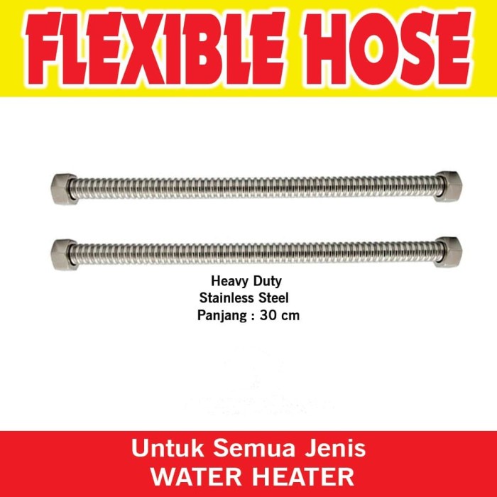 FLEXIBLE HOSE SELANG HEAVY DUTY WATER HEATER ARISTON RINNAI 30 CM2 PC