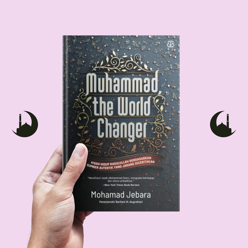 Muhammad the World Changer - Mohamad Jebara