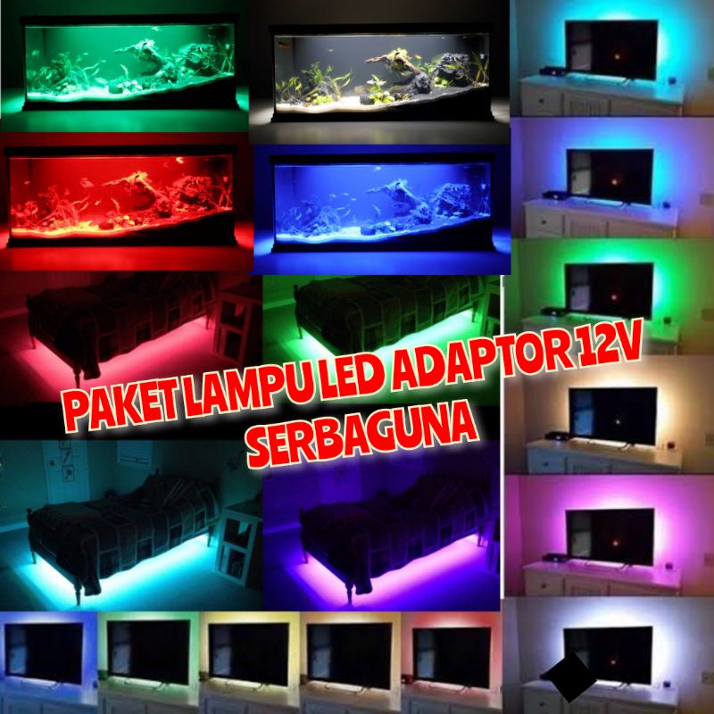 PAKET LAMPU LED ADAPTOR 12V LAMPU AQUARIUM KOLONG MEJA KURSI TEMPAT TIDUR BELAKANG TV LAMPU BELAJAR