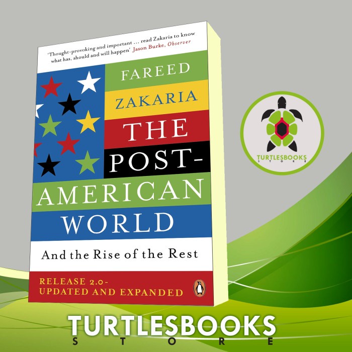 The Post-American World : And the Rise of the Rest Fareed Zakaria