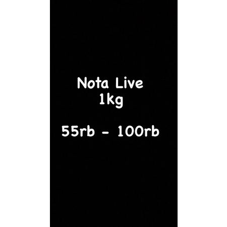 Nota live 55rb-100rb (1 kg)