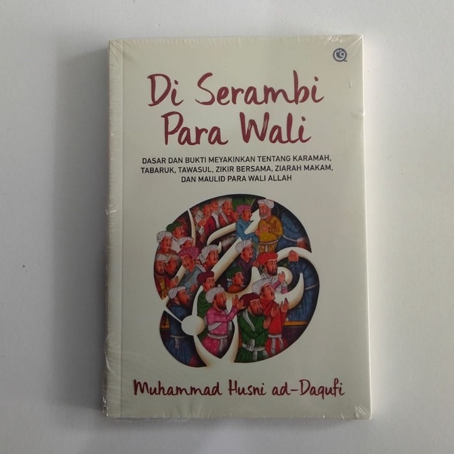 Di Serambi Para Wali  Dasar dan Bukti Meyakinkan tentang Karamah, Tabaruk, Tawasul, Zikir Bersama, Z