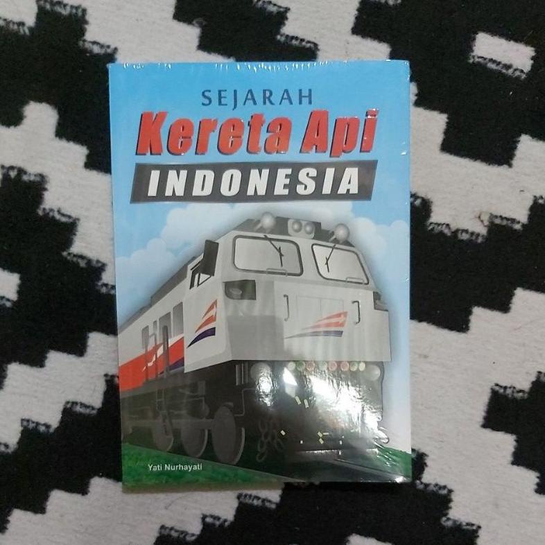 PRODUK- BUKU SEJARAH KERETA API INDONESIA | YATI NURHAYATI .
