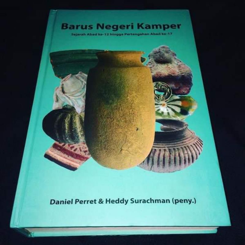 Barus Negeri Kamper: Sejarah dari Abad ke-12 Hingga Pertengahan Abad ke-17 by Daniel Perret dan Hedd