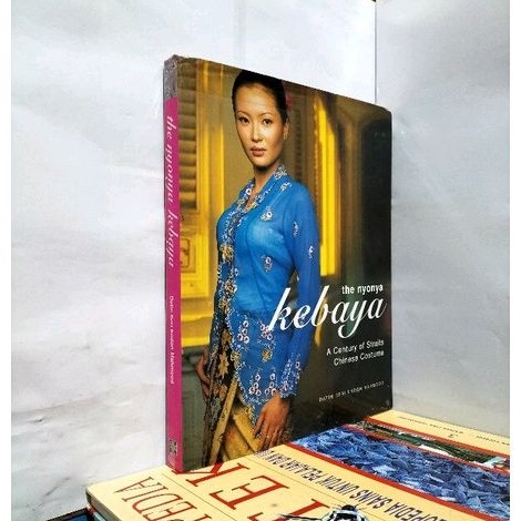 THE NYONYA KEBAYA A CENTURY OF STRAITS CHINESE COSTUME