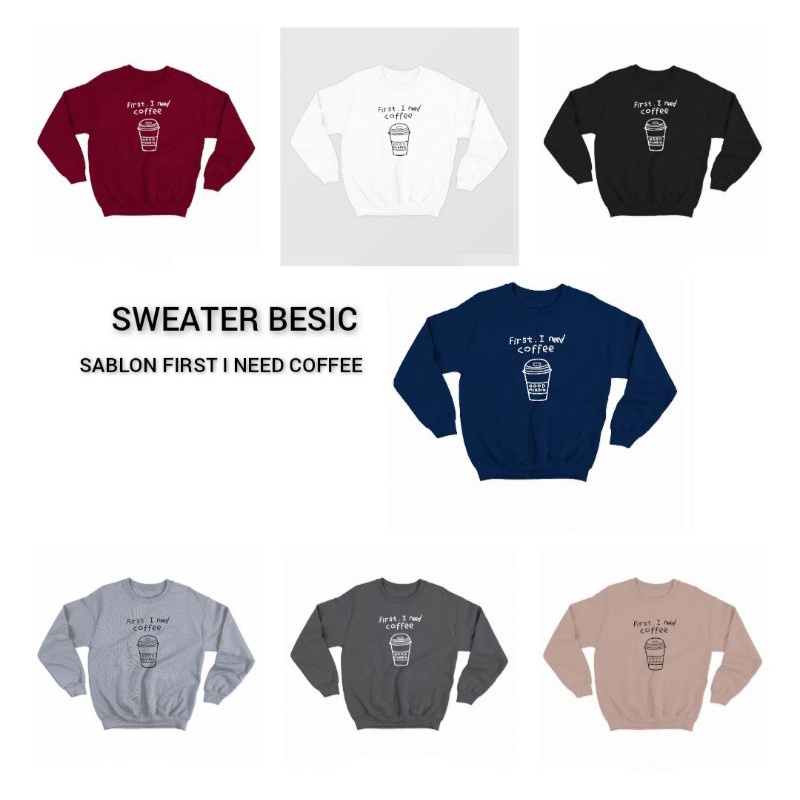 SWEATER BASIC FIRST I NEED COFFEE SIZE M-XXL (PRIA&amp;WANITA)