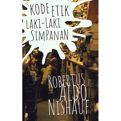 KODE ETIK LAKI-LAKI SIMPANAN - Robertus Aldo Nishauf