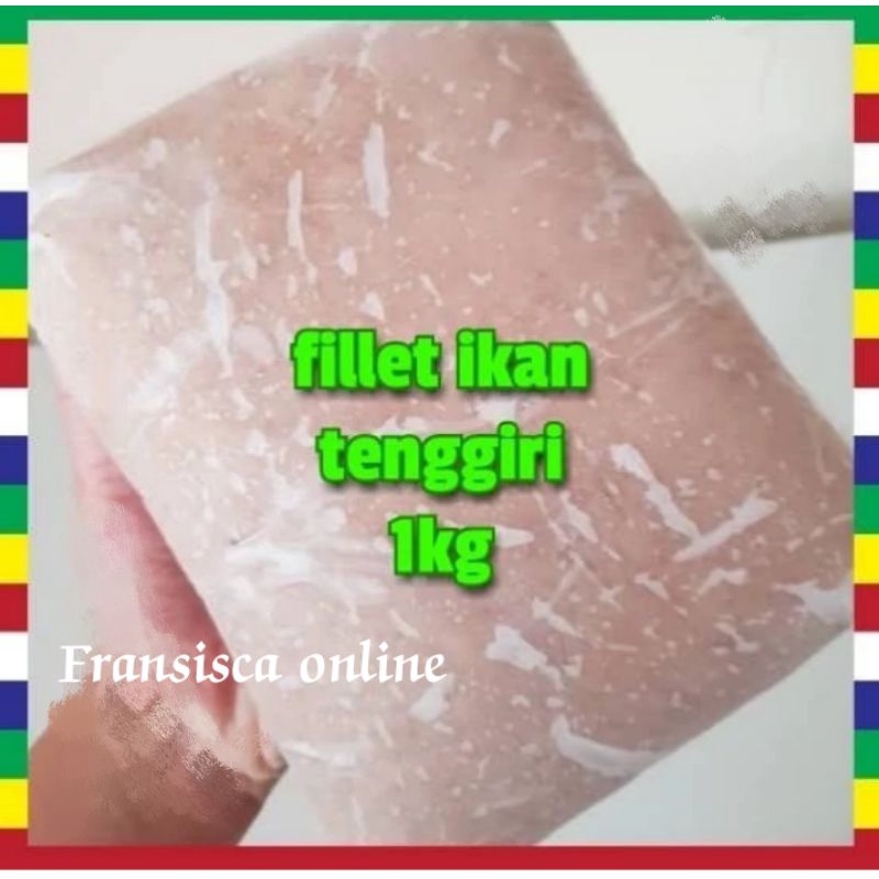 

Ikan tenggiri gilling per 1kg