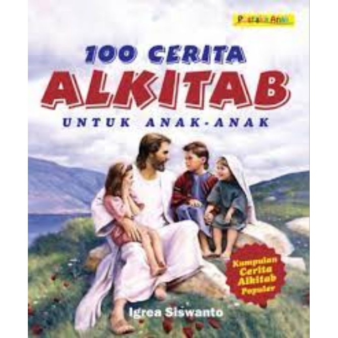 100 Cerita Alkitab Untuk Anak-Anak, Kumpulan Cerita Alkitab Populer