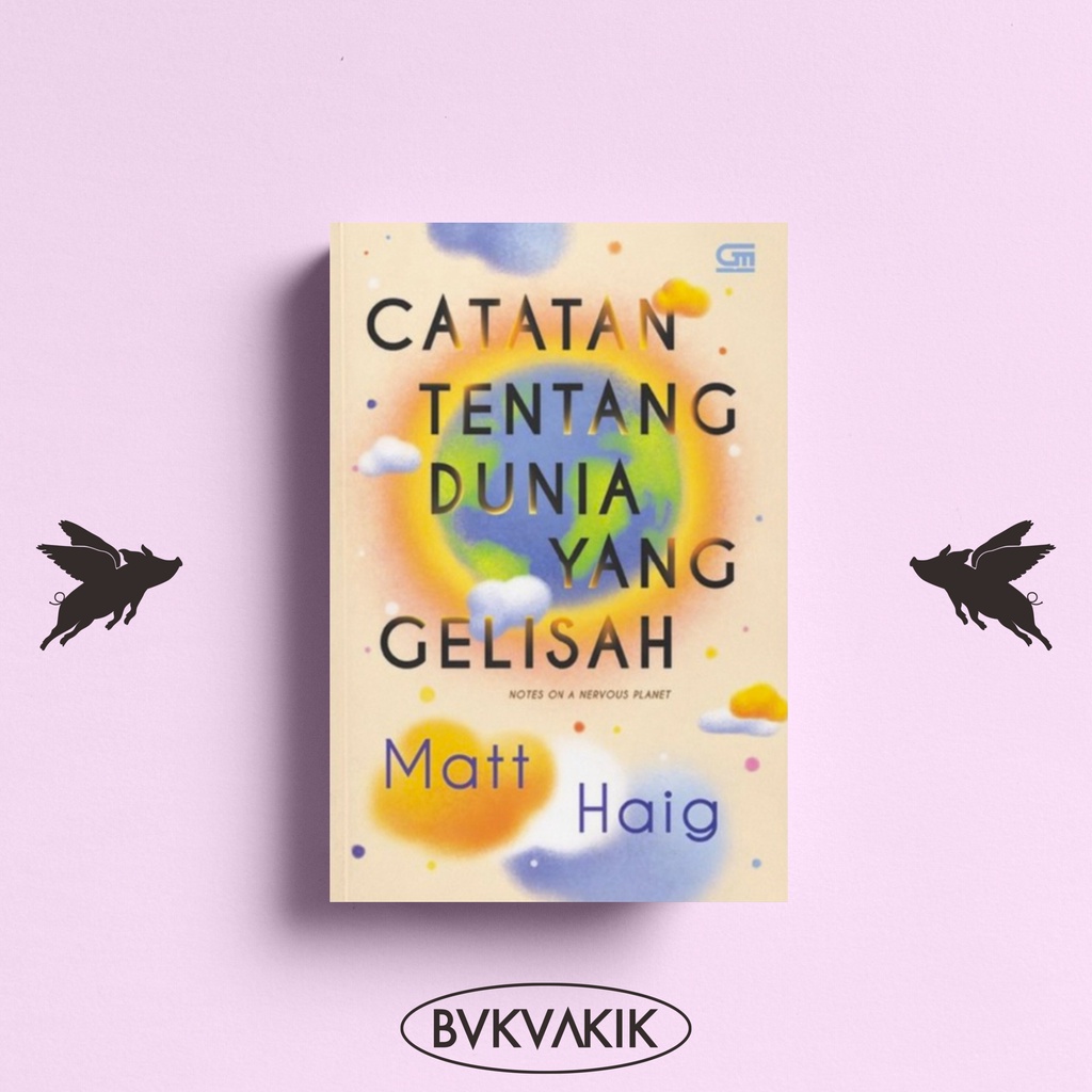 Catatan Tentang Dunia yang Gelisah - Matt Haig