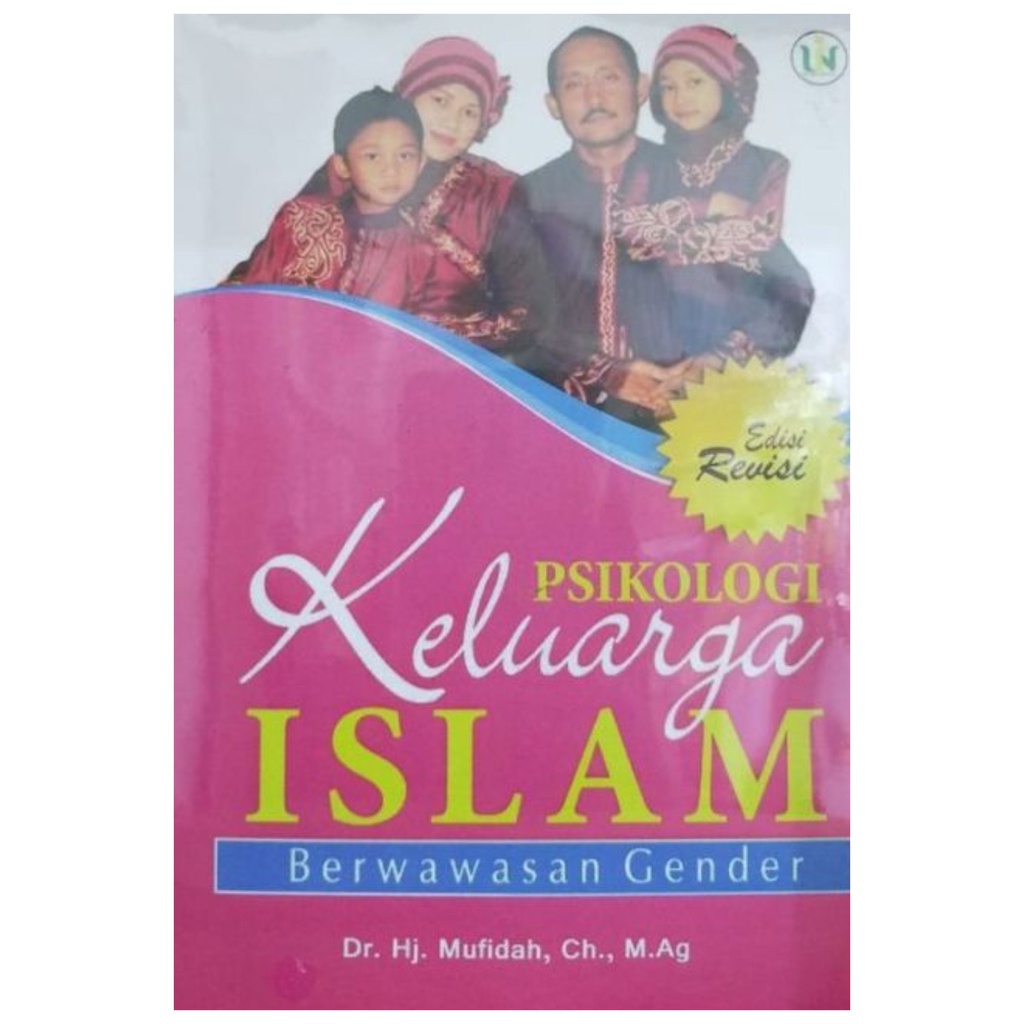 Psikologi Keluarga Islam Berwawasan Gender Edisi Revisi - Mufidah - UIN M