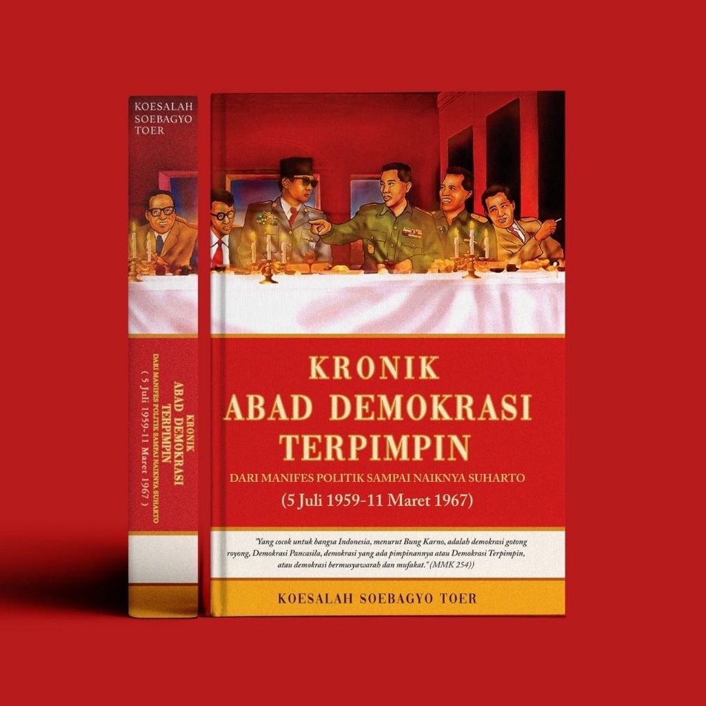KRONIK ABAD DEMOKRASI TERPIMPIN Dari Manifes Politik sampai Naiknya Suharto - KOESALAH SOEBAGYO TOER